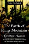 The Battle of Kings Mountain: Eyewitness Accounts - Robert M. Dunkerly - 9781596292369