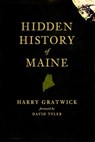 Hidden History of Maine - Harry Gratwick - 9781596298156