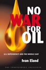 No War for Oil - Ivan Eland - 9781598130577