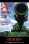 Resurgence of the Warfare State - Robert Higgs - 9781598130942