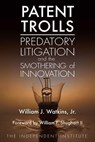 Patent Trolls - William J. Watkins Jr. - 9781598131710