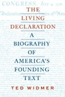 The Living Declaration: A Biography of America's Founding Text - Ted Widmer - 9781598538458