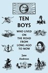 Ten Boys Who Lived on the Road from Long Ago to Now (Yesterday's Classics) - Jane (University of the West of England UK) Andrews - 9781599150642