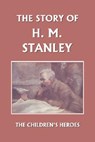 The Story of H. M. Stanley (Yesterday's Classics) - Vautier Golding - 9781599152301