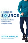 Finding the Source: Maximizing Your Results--With and Without Orthopaedic Surgery - ROMANO,  Victor M. - 9781599329109