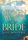 Heaven Awaits the Bride - Anna Rountree - 9781599791746