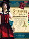 Steampunk & Cosplay Fashion Design & Illustration - CROSSLAND,  Samantha - 9781600584985