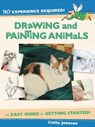No Experience Required - Drawing & Painting Animals - Cathy Johnson - 9781600615573