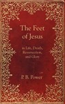 The Feet of Jesus - Philip Bennett Power - 9781601780218