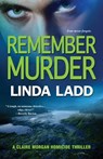 Remember Murder - Linda Ladd - 9781601830500