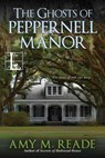 The Ghosts of Peppernell Manor - Amy M. Reade - 9781601833013
