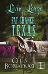 Livin' Large in Fat Chance, Texas - BONADUCE,  Celia - 9781601834348