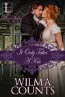 It Only Takes a Kiss - Wilma Counts - 9781601839091