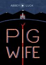 Pig Wife - Abbey Luck - 9781603095723