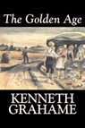 The Golden Age by Kenneth Grahame, Fiction, Fairy Tales & Folklore, Animals - Dragons, Unicorns & Mythical - Kenneth Grahame - 9781603129664