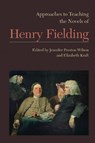 Approaches to Teaching the Novels of Henry Fielding - Jennifer Preston Wilson ; Elizabeth Kraft - 9781603292238