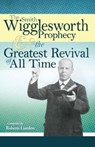 Smith Wigglesworth Prophecy and the Greatest Revival of All Time - Wigglesworth Smith Wigglesworth - 9781603741835