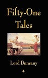 Fifty-One Tales - Lord Dunsany - 9781603862974