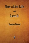 How to Live Life and Love It - Genevieve Behrend - 9781603867610