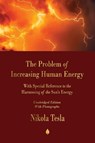 The Problem of Increasing Human Energy - Nikola Tesla - 9781603867993