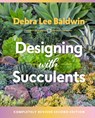 Designing with Succulents - Debra Lee Baldwin - 9781604697087