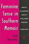 Feminine Sense in Southern Memoir - Will Brantley - 9781604738766