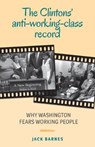 The Clintons' Anti-Working-Class Record - BARNES,  Jack - 9781604880984