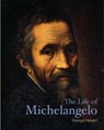 The Life of Michelangelo - VASARI,  Giorgio - 9781606065655