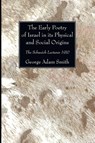 The Early Poetry of Israel in its Physical and Social Origins - George Adam Smith - 9781606082430