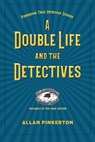 A Double Life and the Detectives - Allan Pinkerton - 9781606354339