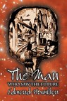 The Man Who Saw the Future by Edmond Hamilton, Science Fiction, Adventure - Edmond Hamilton - 9781606644485