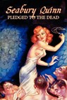 Pledged to the Dead by Seabury Quinn, Fiction, Fantasy, Horror - Seabury Quinn - 9781606645376