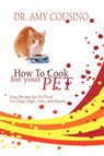 How to Cook for Your Pet - Amy Cousino - 9781606933756