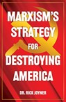 Marxism's Strategy for Destroying America - Rick Joyner - 9781607086802