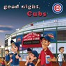 Good Night Cubs-Board - Brad M. Epstein - 9781607303527
