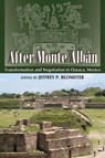 After Monte Alban - Jeffrey P. Blomster - 9781607325970