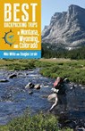 Best Backpacking Trips in Montana, Wyoming, and Colorado - Mike White ; Douglas Lorain - 9781607328377