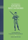 The Field Guide to Sports Metaphors - Josh Chetwynd - 9781607748120