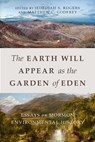 The Earth Will Appear as the Garden of Eden - Jedediah S. Rogers ; Matthew C. Godfrey - 9781607816539