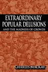 Extraordinary Popular Delusions and the Madness of Crowds - Charles MacKay - 9781607960751