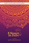 A Season in Delhi - Scott Alexander Hess - 9781608642670