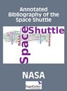 Annotated Bibliography of the Space Shuttle (Two Volumes) - NASA - 9781608888986