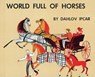 World Full of Horses - Dahlov Ipcar - 9781608933167
