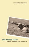 Dog-Kissed Tears - Professor of Philosophy Lambert Zuidervaart - 9781608997008