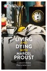 LIVING & DYING W/MARCEL PROUST - Christopher Prendergast - 9781609457600