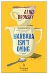 Bronsky, A: Barbara Isn't Dying - Alina Bronsky - 9781609458423