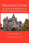 Interpretive Trends in Christian Revitalization for the Early Twenty First Century - J. Steven O'Malley - 9781609470180