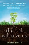 The Soil Will Save Us - Kristin Ohlson - 9781609615550