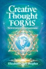 Creative Thought Forms - Elizabeth Clare (Elizabeth Clare Prophet) Prophet - 9781609883980