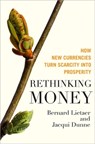 Rethinking Money: How New Currencies Turn Scarcity into Prosperity - LIETAER,  Bernard ; Dunne, Jacqui - 9781609942960